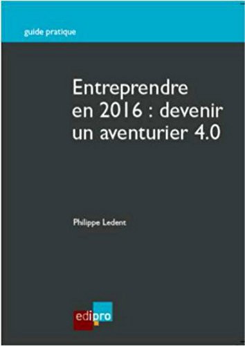 Stock image for Entreprendre en 2016 : devenir un aventurier 4.0 for sale by medimops