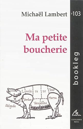 Beispielbild fr MA PETITE BOUCHERIE : POESIE POST-COMMEMORATIVE ET PRE-OPTIMISTE [Reliure inconnue] LAMBERT MICHAEL zum Verkauf von BIBLIO-NET