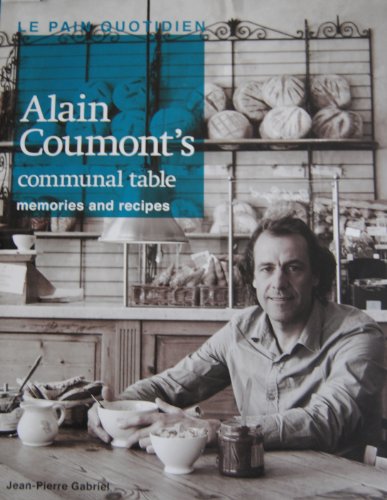 9782875100153: Le Pain Quotidien - Alain Coumont's Communal Table - Memories and Recipes