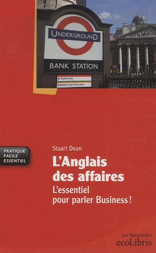 Stock image for L'anglais des affaires : L'essentiel pour parler business ! for sale by medimops