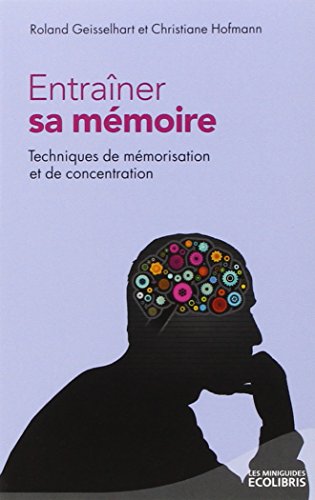 Stock image for Entraner Sa Mmoire : Techniques De Mmorisation Et De Concentration for sale by RECYCLIVRE