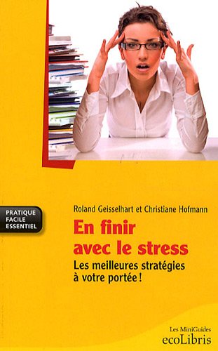 Stock image for En finir avec le stress : Les meilleures stratgies  votre porte ! for sale by Ammareal