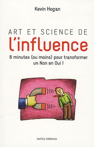 9782875150219: Art et science de l'influence: 8 minutes (ou mins) pour transformer un Non en Oui !