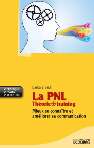 Beispielbild fr La PNL, Thorie + Training: Mieux se connatre et amliorer sa communication zum Verkauf von medimops