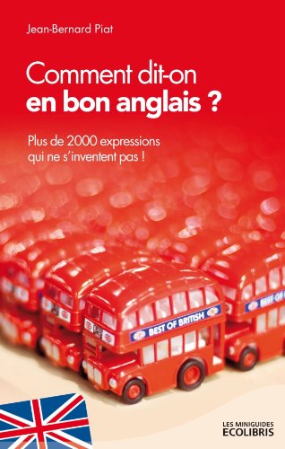 Imagen de archivo de Comment dit-on en bon anglais ?: Plus de 2000 expressions qui ne s'inventent pas ! a la venta por Ammareal