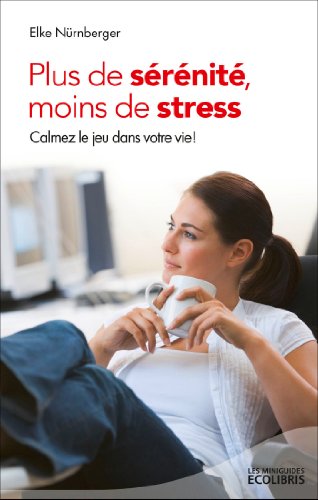 Stock image for Plus de srnit, moins de stress (d. 2013): Calmez le jeu dans votre vie ! for sale by Ammareal