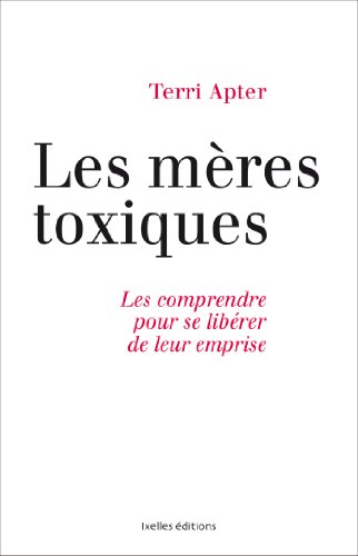 Beispielbild fr Mres toxiques: Les comprendre pour se librer de leur emprise (IX.HORS COLLECT) zum Verkauf von Better World Books