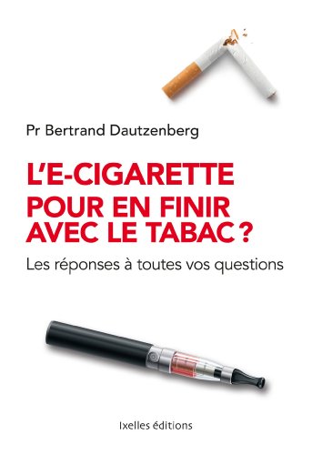 Imagen de archivo de L'e-cigarette pour en finir avec le tabac ?: Les rponses  toutes vos questions a la venta por medimops