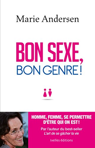 Beispielbild fr Bon sexe, bon genre !: Homme, Femme, se permettre d'tre qui on est zum Verkauf von Ammareal