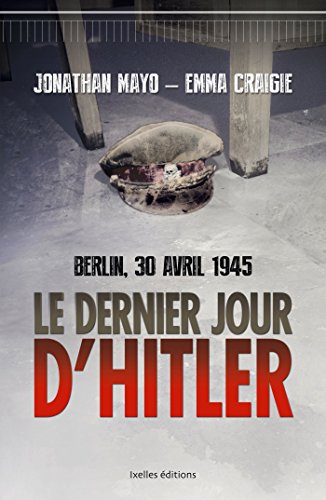 Stock image for Le Dernier Jour D'hitler : Berlin, 30 Avril 1945 for sale by RECYCLIVRE