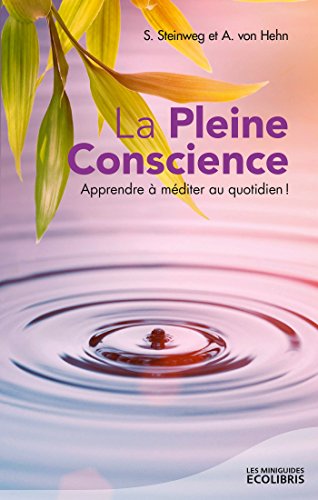Beispielbild fr La Pleine Conscience : Apprendre  Mditer Au Quotidien ! zum Verkauf von RECYCLIVRE
