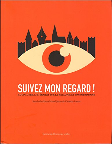 Stock image for Suivez mon regard! Coups d'oeil littraires sur la Wallonie et son patrimoine for sale by Ammareal