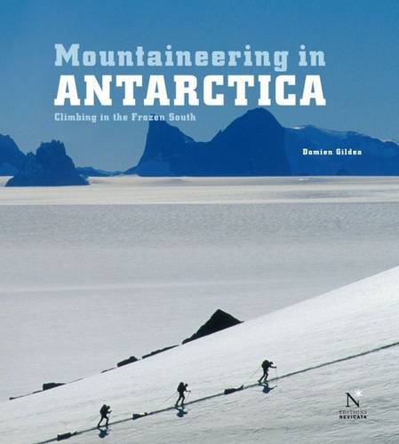 Stock image for Mountaineering in Antarctica: Climbing in the Frozen South for sale by SecondSale