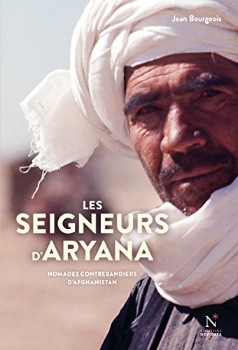 Beispielbild fr Les seigneurs d'Aryana : Nomades contrebandiers d'Afghanistan zum Verkauf von Ammareal