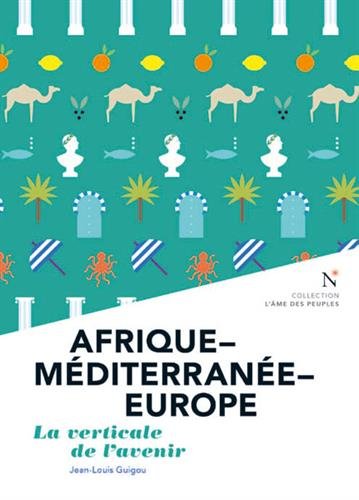 Stock image for Afrique-Mditerrane-Europe / La verticale de l'avenir for sale by Ammareal