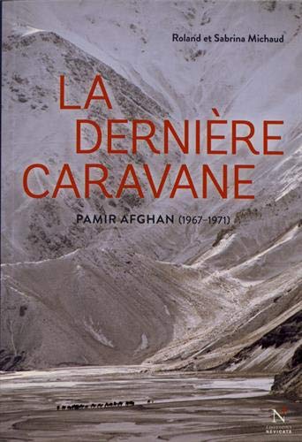 Beispielbild fr La Dernire Caravane : Pamir Afghan (1967-1971) zum Verkauf von RECYCLIVRE