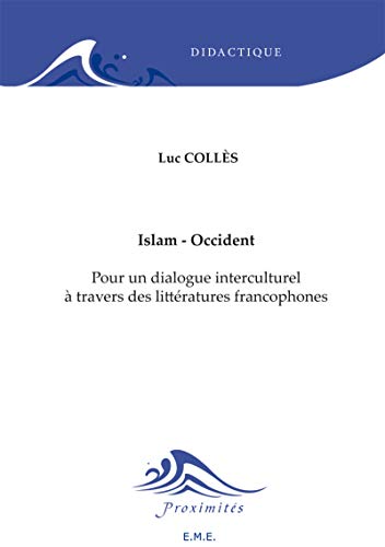 Beispielbild fr Islam - Occident. pour un Dialogue Interculturel a Travers des Littratures Francophones. Fernelmont zum Verkauf von medimops