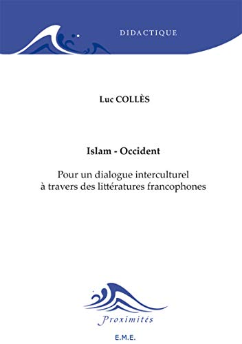 Stock image for Islam - Occident. pour un Dialogue Interculturel a Travers des Littratures Francophones. Fernelmont for sale by medimops