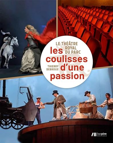 Stock image for Le thtre royal du Parc : Les coulisses d'une passion for sale by Le Monde de Kamlia
