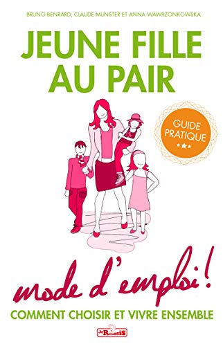 Stock image for Jeune fille au pair - Mode d'emploi ! for sale by Le Monde de Kamlia