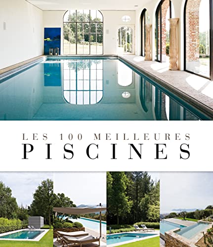 Stock image for Les 100 meilleures piscines for sale by medimops