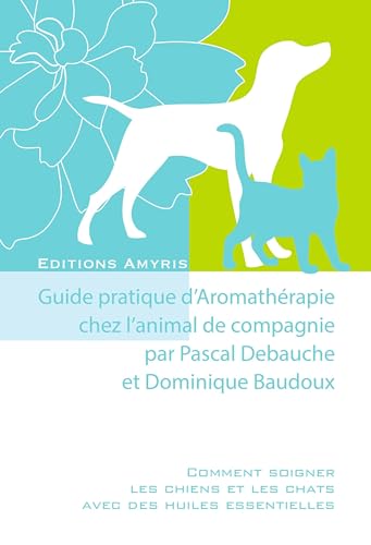 9782875520036: Guide pratique d'Aromathrapie chez l'animal de compagnie