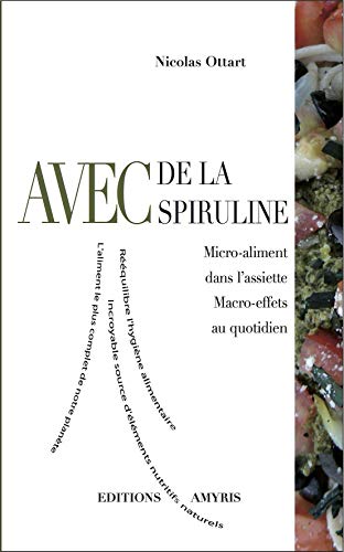 Beispielbild fr Avec de la spiruline : Micro-aliment dans l'assiette, Macro-effets au quotidien zum Verkauf von medimops