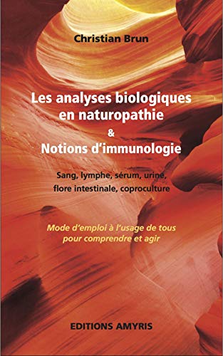 9782875520227: Les analyses biologiques en naturopathie & notions d'immunologie: Sang, lymphe, srum, urine, flore intestinale, coproculture