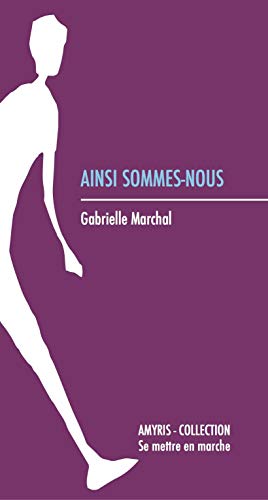 Stock image for Ainsi sommes-nous [Broch] Marchal, Gabrielle for sale by BIBLIO-NET