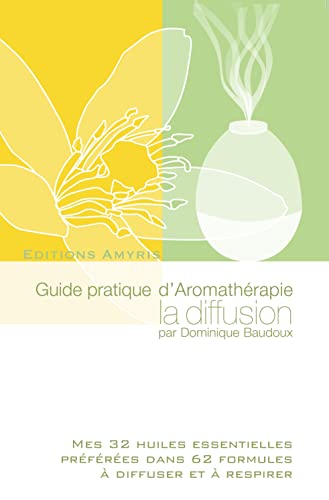 Beispielbild fr Guide pratique d'Aromathrapie, la diffusion zum Verkauf von Revaluation Books