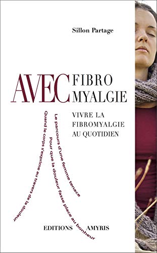 Beispielbild fr Avec Fibromyalgie : Vivre la fibromyalgie au quotidien zum Verkauf von Revaluation Books