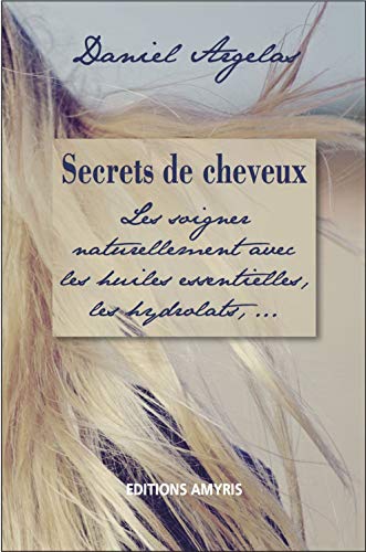 Beispielbild fr Secrets de cheveux : Les soigner naturellement avec les huiles essentielles, les hydrolats. zum Verkauf von Revaluation Books