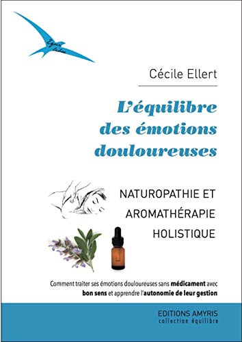 Beispielbild fr L'quilibre des motions douloureuses - Naturopathie et aromathrapie holistique zum Verkauf von medimops