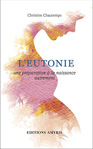 Beispielbild fr L'eutonie : Une prparation  la naissance autrement zum Verkauf von Revaluation Books