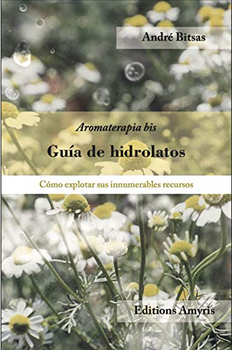 Beispielbild fr GUA DE HIDROLATOS: CMO EXPLOTAR SUS INNUMERABLES RECURSOS zum Verkauf von KALAMO BOOKS