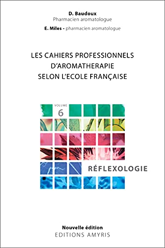 Imagen de archivo de Les cahiers professionnels d'Aromathrapie selon l'cole franaise.: Volume 6 : Rflexologie a la venta por LiLi - La Libert des Livres