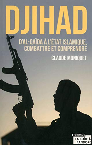 Beispielbild fr Djihad : D'Al-Qaida  l'Etat Islamique, combattre et comprendre zum Verkauf von medimops