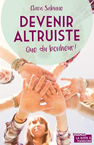 Beispielbild fr Devenir altruiste, que du bonheur ! zum Verkauf von Ammareal