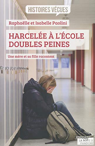 Beispielbild fr Harcelee a l'Ecole, Doubles Peines - une Mere et Sa Fille Racontent zum Verkauf von medimops