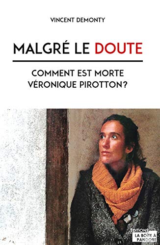 Imagen de archivo de Malgr le doute - comment est morte Vronique Pirotton ? a la venta por Ammareal