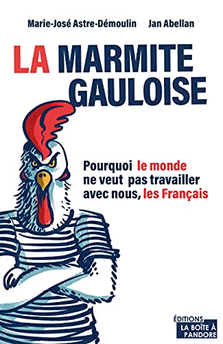 Stock image for La marmite gauloise : Pourquoi le monde ne veut pas travailler avec nous, les Franais for sale by medimops