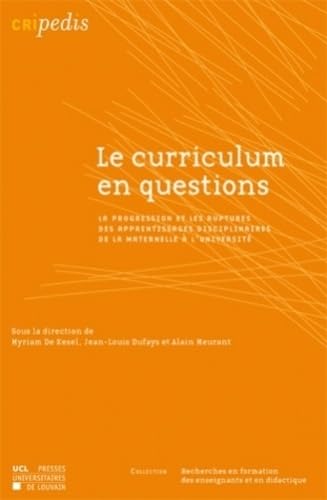 Stock image for Le curriculum en questions: La progression et les ruptures des apprentissages disciplinaires de la maternelle  l'universit for sale by Ammareal