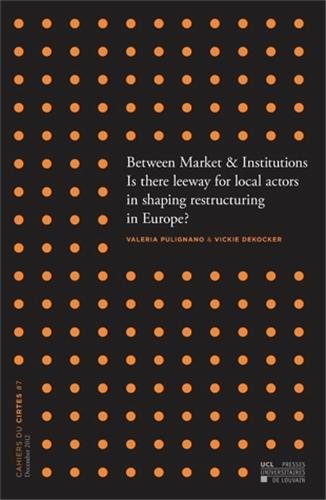 Stock image for Between Market & Institutions: Is there leeway for local actors in shaping restructuring in Europe ? [Broch] PULIGNANO V for sale by BIBLIO-NET