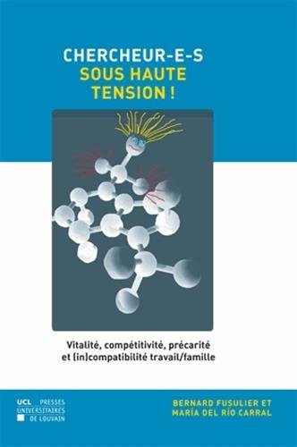 Beispielbild fr Chercheur-e-s sous haute tension !: Vitalit, comptitivit, prcarit et (in)compatibilit travail/famille zum Verkauf von Ammareal