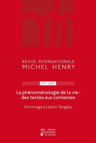 9782875584489: Revue internationale Michel Henry n7-2016: La phnomnologie de la vie : des textes aux contextes – Hommage  Lszl Tengelyi