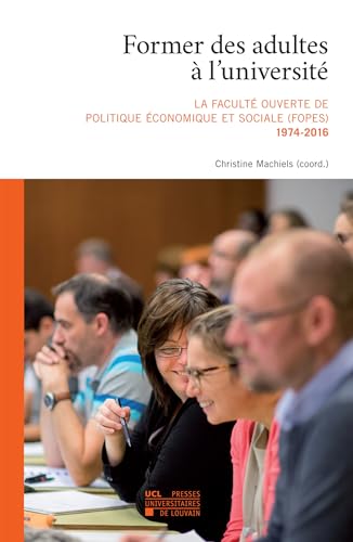 Stock image for FORMER DES ADULTES A L'UNIVERSITE: La Facult ouverte de politique conomique et sociale (FOPES) 1974-2016 for sale by medimops