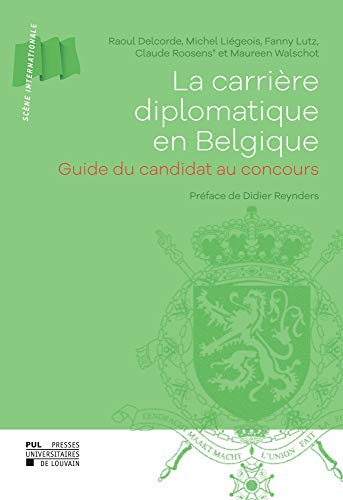 Stock image for La Carrire diplomatique en Belgique: Guide du candidat au concours (SCENE INTERNATIONALE) for sale by Gallix