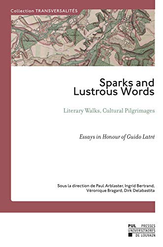 Imagen de archivo de Sparks And Lustrous Words: Literary Walks, Cultural Pilgrimages ? Essays in Honour of Guido Latr a la venta por Gallix