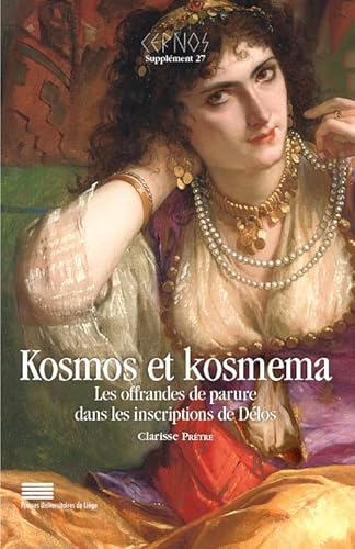 Imagen de archivo de Kosmos et kosmema. Les offrandes de parure dans les inscriptions de Delos a la venta por Caimbeulach