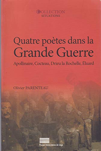 9782875620439: Quatre potes dans la Grande guerre - Guillaume Apollinaire, Jean Cocteau, Pierre Drieu La Rochelle, Paul luard